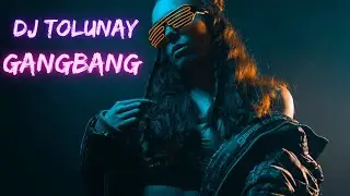 DJ Tolunay - GangBang (Club Mix)