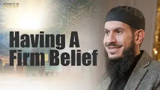 Having A Firm Belief | Shaykh Suleiman Hani | Miftaah Circle