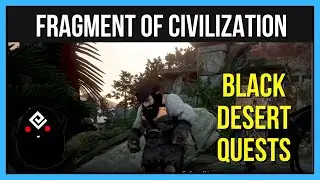 Fragment of Civilization | Black Desert Online Quests
