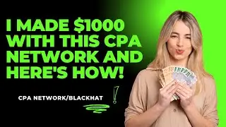 I Made $1000 with THIS CPA Network and Here's How!