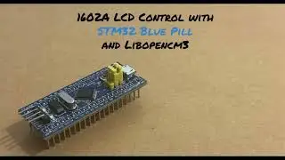 1602A LCD Control with STM32 Blue Pill and Libopencm3 Tutorial