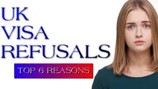 UK VISA REFUSALS: TOP 6 REASONS WHY |UK VISA|UK IMMIGRATION|UKVI|UKBA|2019 HD