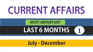 Last 6 Months Current Affairs | Current Affairs for all Competitive Exams | PART 1