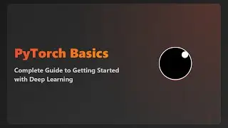 PyTorch for Beginners: A Comprehensive Deep Learning Guide 🔥