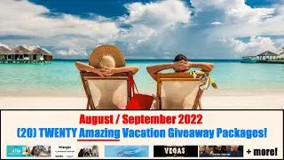 20 Big Amazing Vacation Package Giveaways for August/September 2022! $100k+ in prizes!