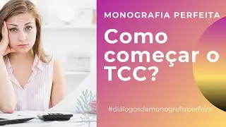 #222 - Como começar o TCC sem dificuldades?