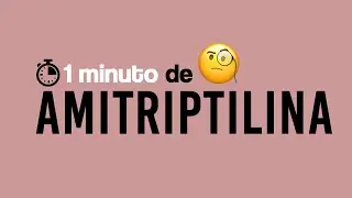 Amitriptilina - 1 MINUTO