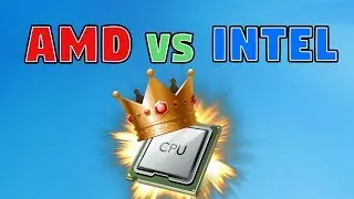 AMD vs. Intel - My point of View - Who's the CPU King?