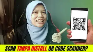 CARA SCAN QR CODE TANPA INSTALL APPS SCANNER I SCAN QR CODE GUNA HANDPHONE
