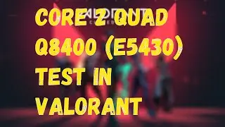 Core 2 Quad Q9400 ( Xeon E5430 ) with GTX 1050 in test VALORANT low setting c2q