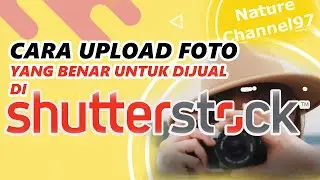Tutor & Tips Cara Upload Foto Yang Benar untuk dijual di Shutterstock Contributor