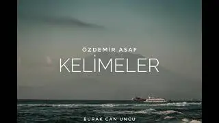 Özdemir Asaf - Kelimeler Kelimeler (Burak Can Uncu)