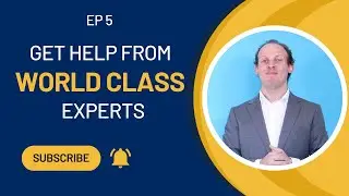 Ep. 5 How To Get World Class Experts To Help You!
