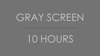 Gray Screen [10 Hours]