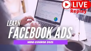 Facebook Ads Course 2021 | Free Step By Step Training