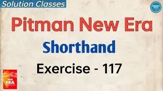 Exercise 117 Pitman New Era Shorthand | Answer Key | Exercise Solution | Solution Classes | Full Sol