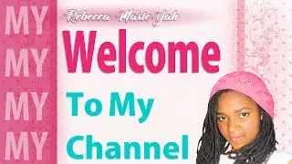 Welcome to My Channel - Rebecca MarieYah ♥️