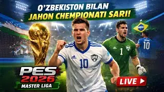 LIVE 🔴 Road to the World Cup with Uzbekistan 🇺🇿⚽ | PES 2026 Master League nusxasi