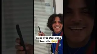 Naza avec Dadi dans leur villa 🤩😂