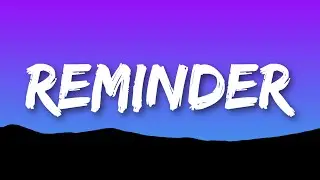 The Weeknd - Reminder (Lyrics) Got a sweet Asian chick she go lo mein, You know me [TikTok Song]