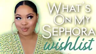 What's in My SEPHORA Cart & 'Loves List' ??? | Last Minute Wishlist