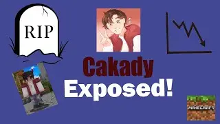 The Downfall of Cakady...