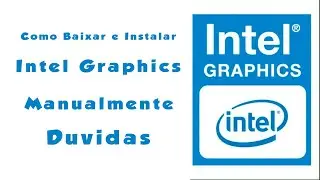 Como Baixar e Instalar Intel® Graphics  Manualmente - Duvidas