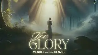 Your Glory | Official Audio | Mendel feat. Denzel Malakai