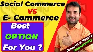 Social Commerce Vs E- Commerce | Social Commerce in India | Online Business idea 2022