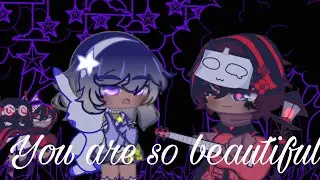 You are so beautiful (Ft. My old ocs)