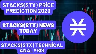 STACKS(STX) Price Prediction 2023 / STACKS(STX) News Today / STACKS(STX) Technical Analysis
