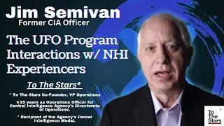 The UFO Program, Interactions with Nonhuman Intelligences, & Experiencers w/ Jim Semivan