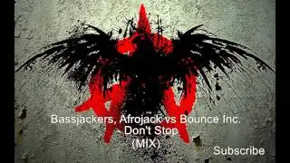 The Anarchists - Bassjackers, Afrojack vs Bounce Inc. - Don't Stop (MIX)