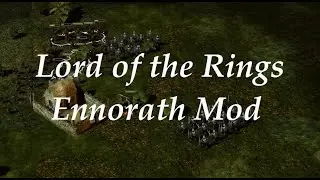 The Lord of the Rings: TBfME 2 Ennorath Mod - Пять минут и время артиллерии