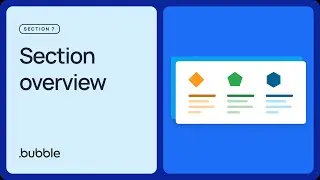 Section overview: Getting started with Bubble (7.1)