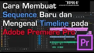 Cara Membuat Sequence baru dan Mengenal Timeline pada Adobe Premiere Pro