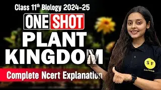 PLANT KINGDOM One Shot Biology 2024-25 | Class 11th Biology NCERT Full Chapter with Sonam Maam