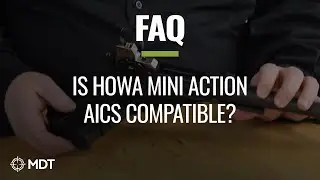 MDT FAQ - Is Howa Mini action AICS compatible?