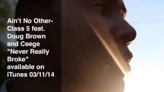 Ain't No Other- Class 5 Feat. Doug Brown and Ceege