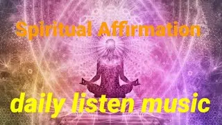 positive affirmation | Relaxing Music | Spiritual Awaken | Affirmation for Soul