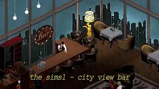 1HOUR The Sims1 City View Bar Play Sound | Piano / No Talking / Bird / Study / Work / Sound Effects