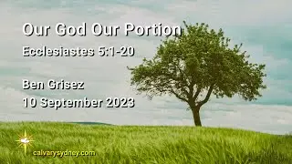 Our God Our Portion | Ecclesiastes 5:1-20 | Calvary Chapel Sydney