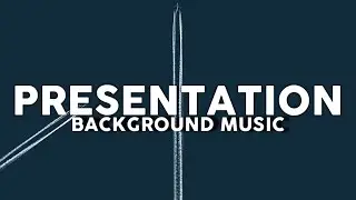 Presentation Music Background / Background Music for Presentation