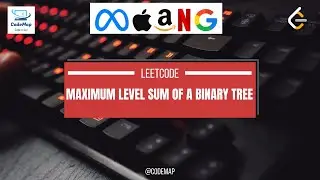 Maximum Level Sum of a Binary Tree | Leetcode 1161 | How to solve Binary Tree Interview Questions