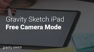 Sketching in free camera mode - Gravity Sketch iPad