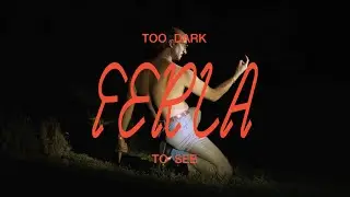 FERLA - Too Dark To See (Official Video)