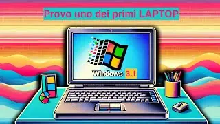 PROVO UNO DEI PRIMI LAPTOP CON WINDOWS 3