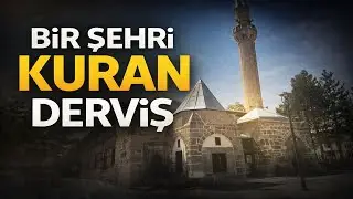 KERAMETLERLE ANILAN ŞEHİR KURUCUSU: SEYYİD HARUN VELİ TÜRBESİ