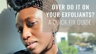 Over Exfoliated Your Skin? | Skincare Guide & Self Growth Talk