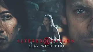 Altered Carbon || Play With Fire